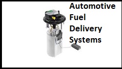 Automotive Fuel Delivery Systems